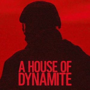 Living in a House of Dynamite
